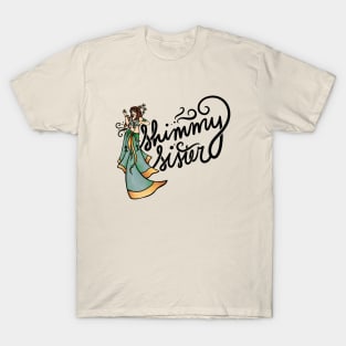 Shimmy Sister T-Shirt